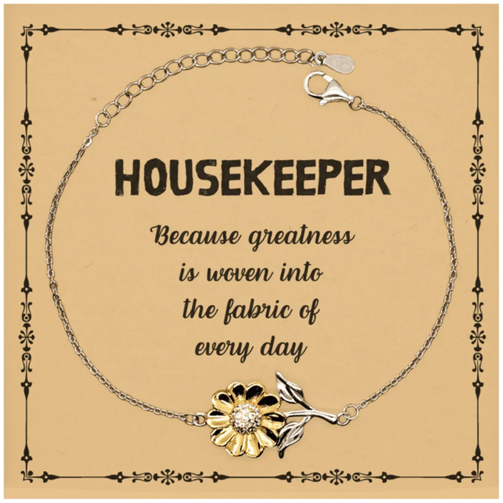 Sarcastic Housekeeper Sunflower Bracelet Gifts, Christmas Holiday Gifts for Housekeeper Birthday Message Card, Housekeeper: Because greatness is woven into the fabric