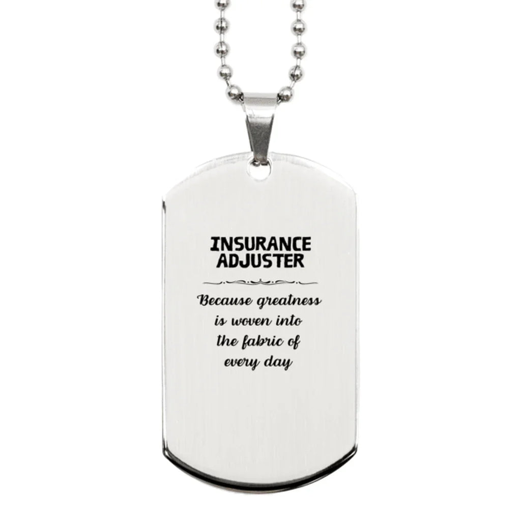 Sarcastic Insurance Adjuster Silver Dog Tag Gifts, Christmas Holiday Gifts for Insurance Adjuster Birthday, Insurance Adjuster: Because greatness is woven