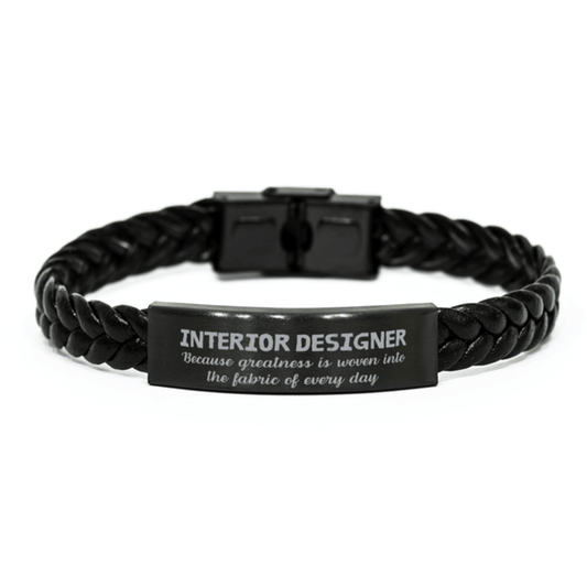 Sarcastic Interior Designer Braided Leather Bracelet Gifts, Christmas Holiday Gifts for Interior Designer Birthday, Interior Designer: Because greatness is woven into the fabric of every day, Coworkers, Friends - Mallard Moon Gift Shop
