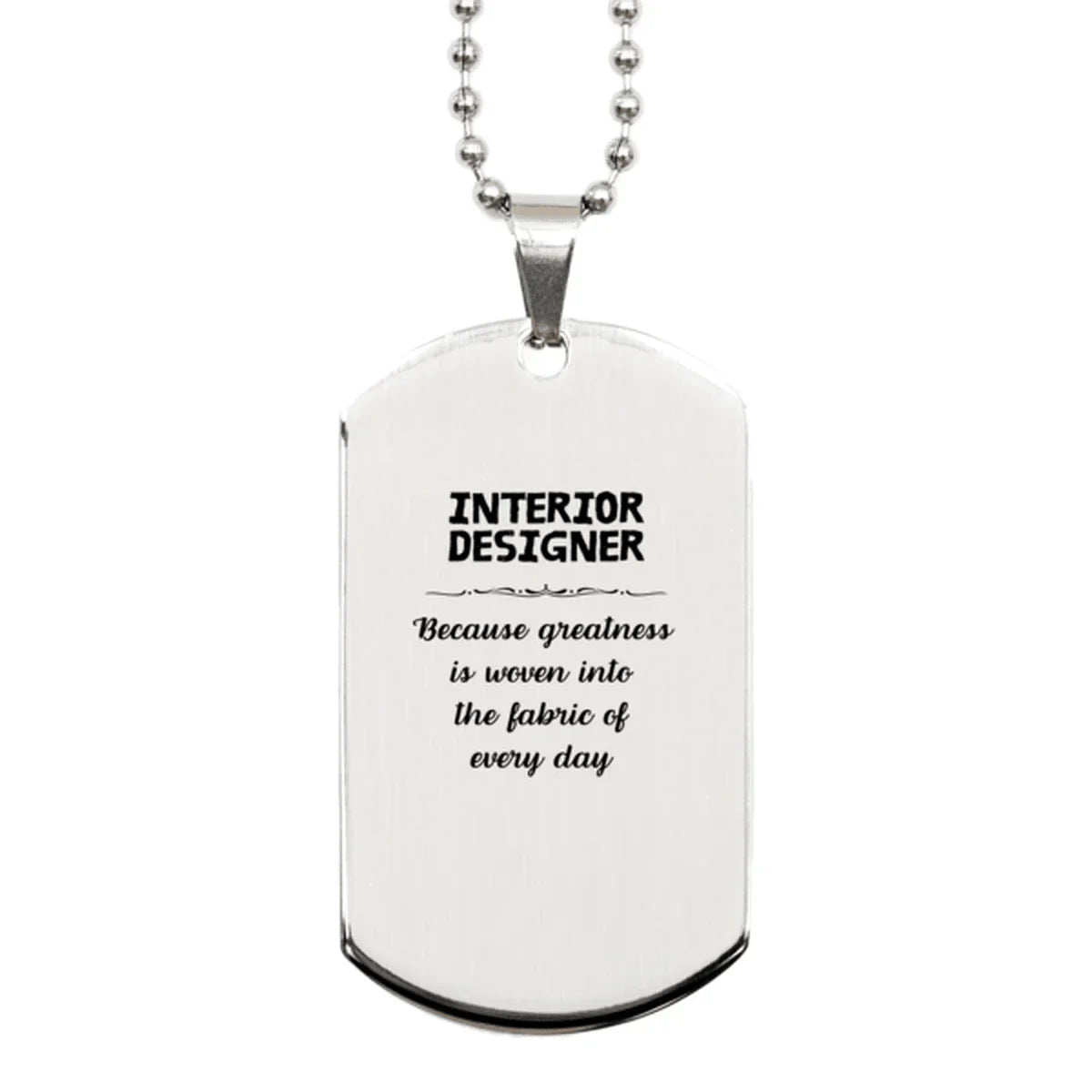 Sarcastic Interior Designer Silver Dog Tag Gifts, Christmas Holiday Gifts for Interior Designer Birthday, Interior Designer: Because greatness is woven