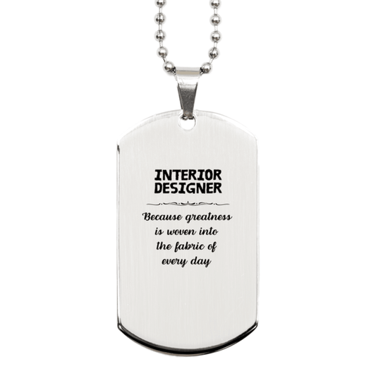 Sarcastic Interior Designer Silver Dog Tag Gifts, Christmas Holiday Gifts for Interior Designer Birthday, Interior Designer: Because greatness is woven into the fabric of every day, Coworkers, Friends - Mallard Moon Gift Shop