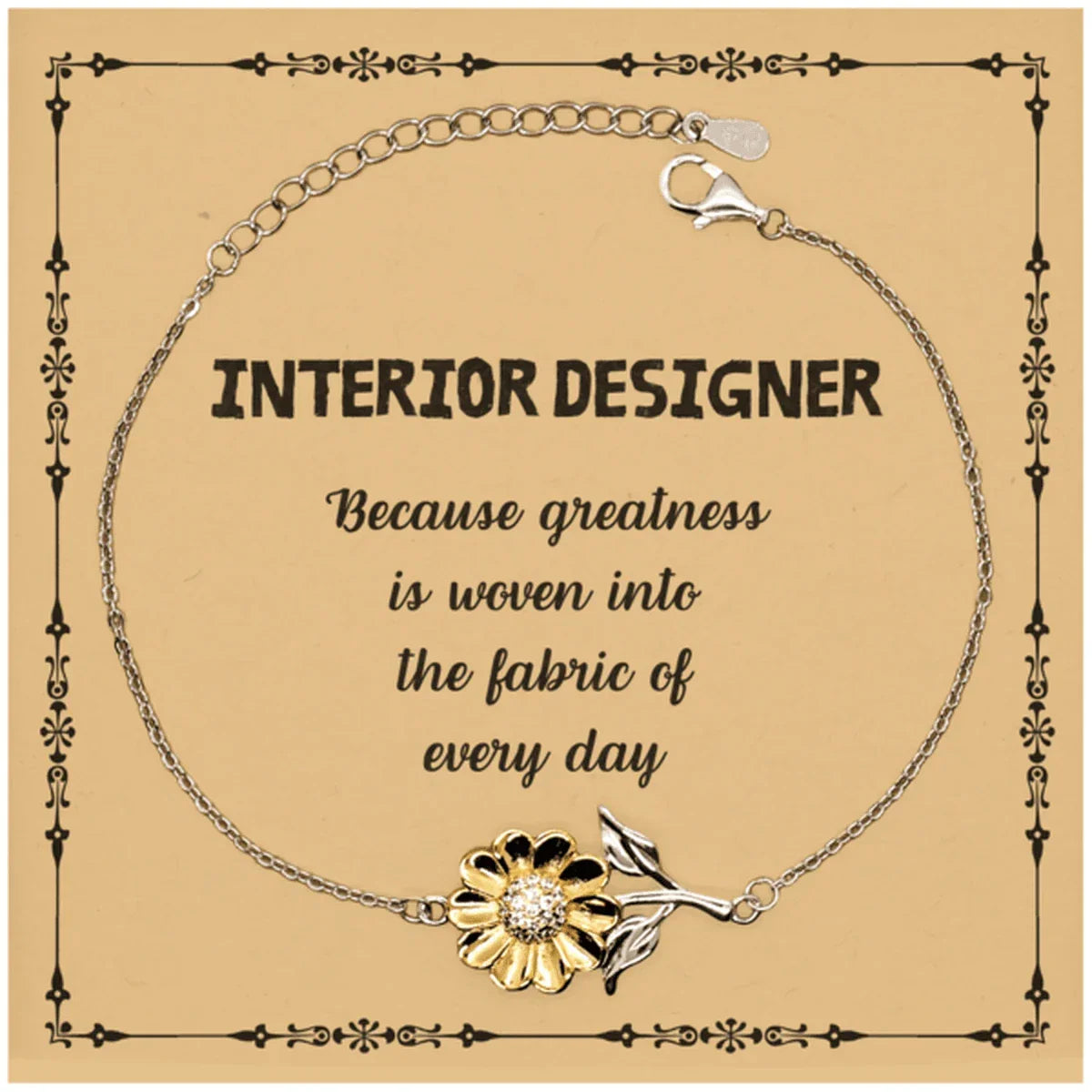 Sarcastic Interior Designer Sunflower Bracelet Gifts, Christmas Holiday Gifts for Interior Designer Birthday Message Card, Interior Designer: Because greatness is woven into the fabric