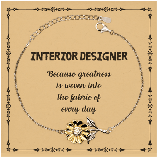 Sarcastic Interior Designer Sunflower Bracelet Gifts, Christmas Holiday Gifts for Interior Designer Birthday Message Card, Interior Designer: Because greatness is woven into the fabric of every day, Coworkers, Friends - Mallard Moon Gift Shop