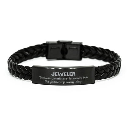 Sarcastic Jeweler Braided Leather Bracelet Gifts, Christmas Holiday Gifts for Jeweler Birthday, Jeweler: Because greatness is woven into the fabric of every day, Coworkers, Friends - Mallard Moon Gift Shop
