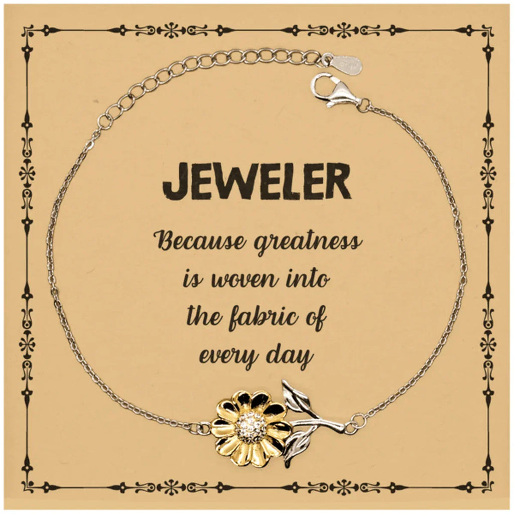 Sarcastic Jeweler Sunflower Bracelet Gifts, Christmas Holiday Gifts for Jeweler Birthday Message Card, Jeweler: Because greatness is woven into the fabric