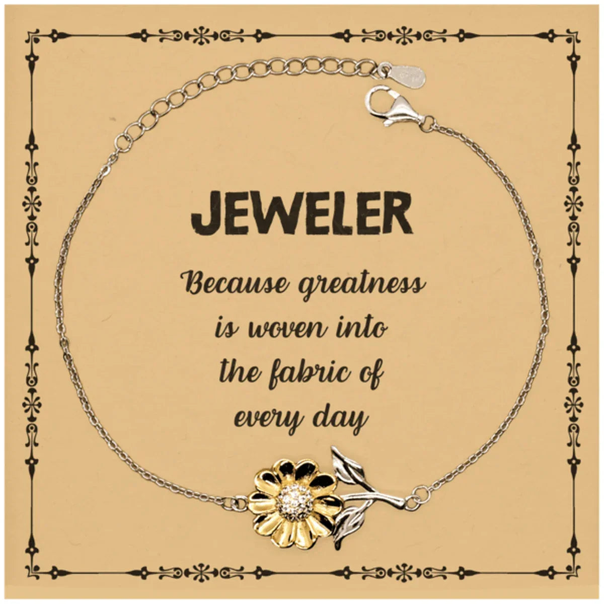 Sarcastic Jeweler Sunflower Bracelet Gifts, Christmas Holiday Gifts for Jeweler Birthday Message Card, Jeweler: Because greatness is woven into the fabric