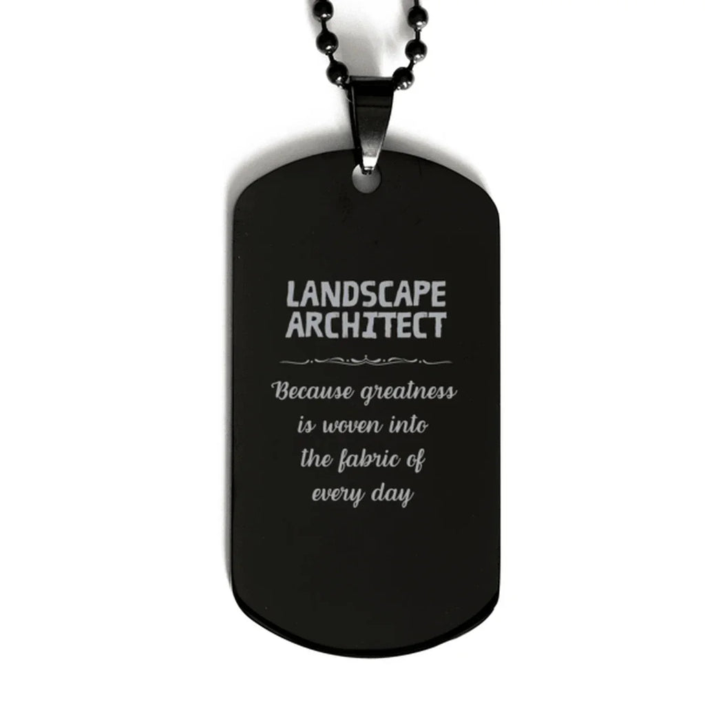 Sarcastic Landscape Architect Black Dog Tag Gifts, Christmas Holiday Gifts for Landscape Architect Birthday, Landscape Architect: Because greatness is woven