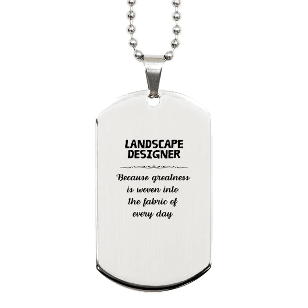 Sarcastic Landscape Designer Silver Dog Tag Gifts, Christmas Holiday Gifts for Landscape Designer Birthday, Landscape Designer: Because greatness is woven