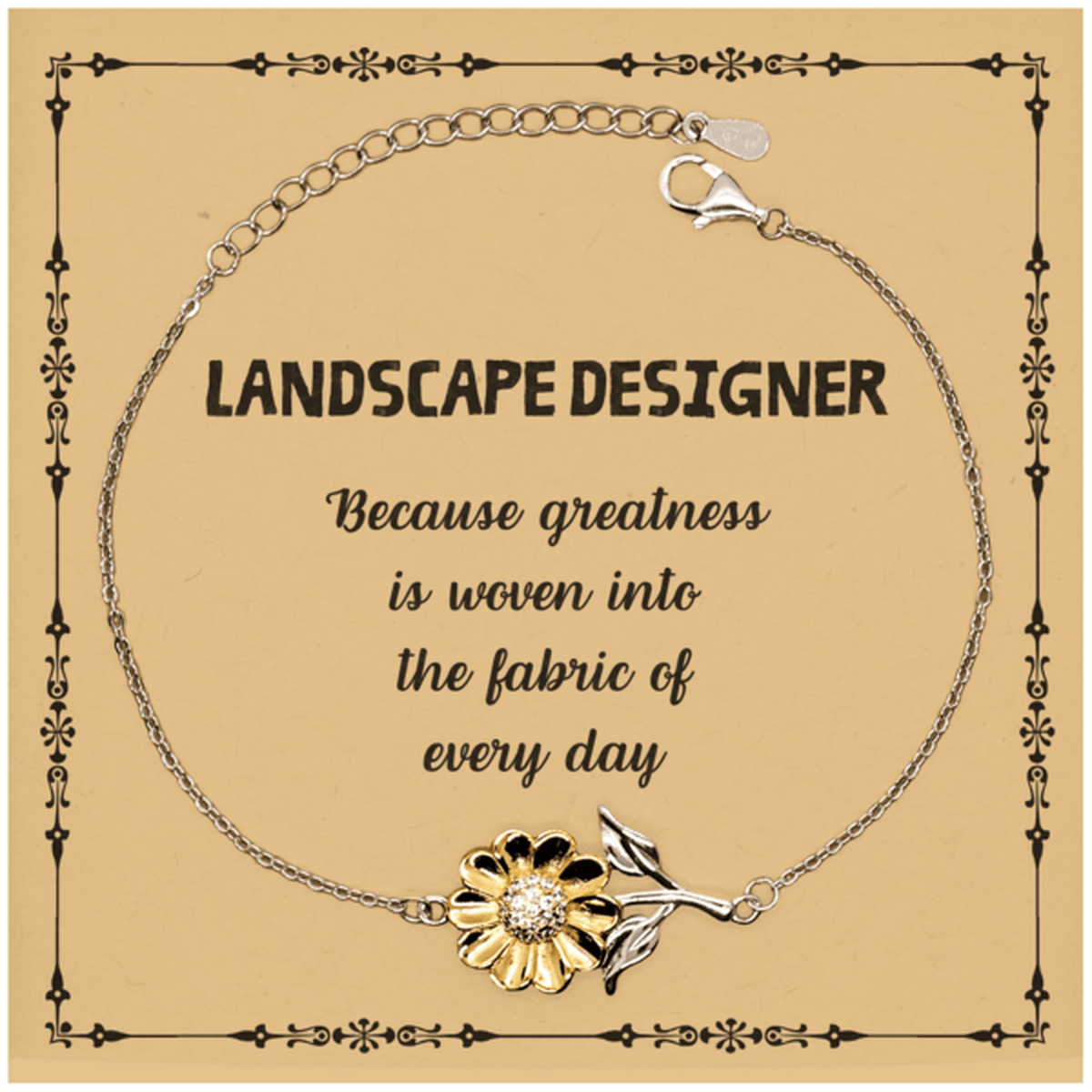 Sarcastic Landscape Designer Sunflower Bracelet Gifts, Christmas Holiday Gifts for Landscape Designer Birthday Message Card, Landscape Designer: Because greatness is woven into the fabric of every day, Coworkers, Friends - Mallard Moon Gift Shop