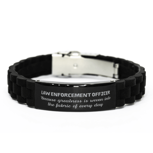 Sarcastic Law Enforcement Officer Black Glidelock Clasp Bracelet Gifts, Christmas Holiday Gifts for Law Enforcement Officer Birthday, Law Enforcement Officer: Because greatness is woven into the fabric of every day, Coworkers, Friends - Mallard Moon Gift Shop