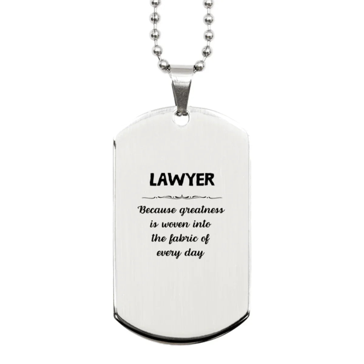 Sarcastic Lawyer Silver Dog Tag Gifts, Christmas Holiday Gifts for Lawyer Birthday, Lawyer: Because greatness is woven