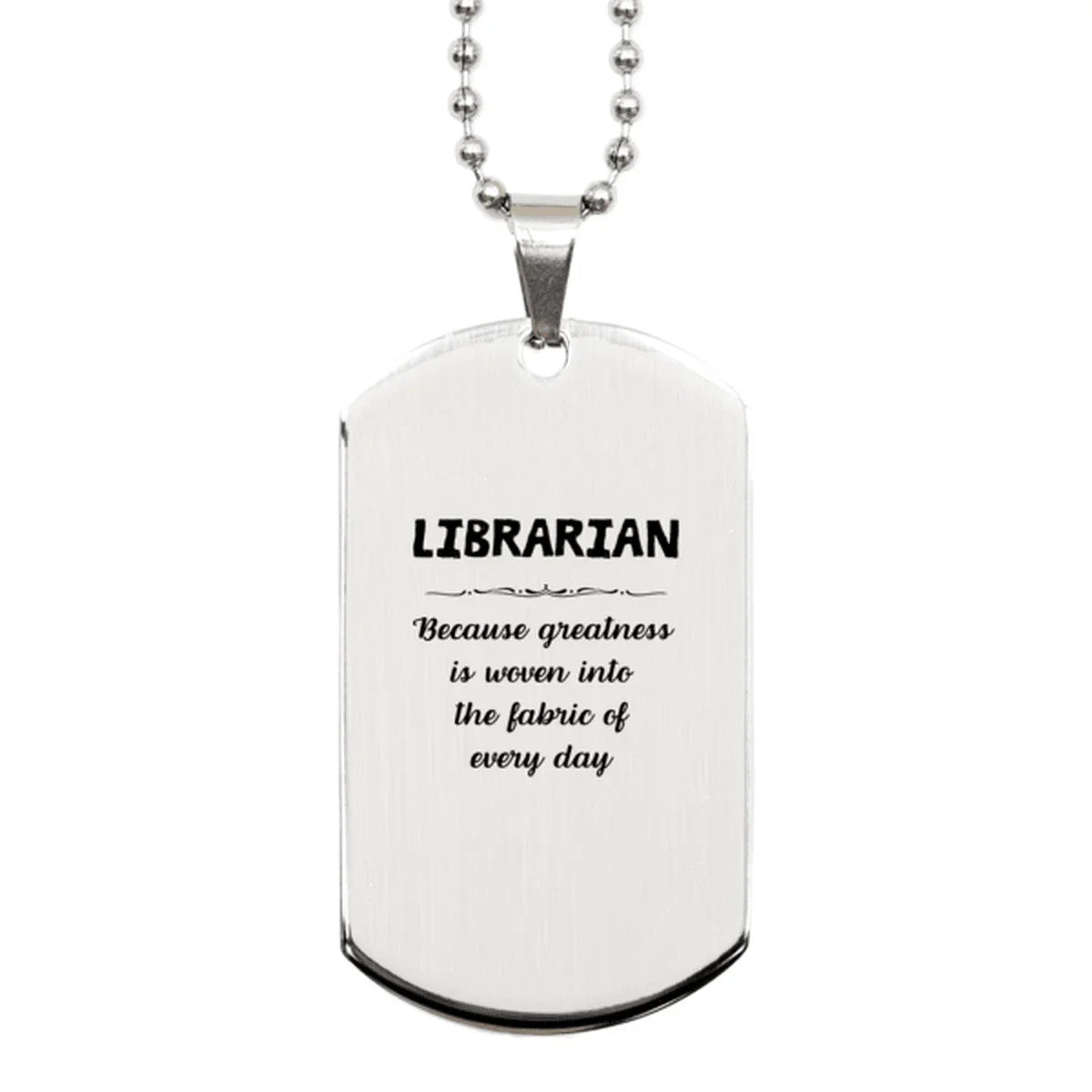 Sarcastic Librarian Silver Dog Tag Gifts, Christmas Holiday Gifts for Librarian Birthday, Librarian: Because greatness is woven