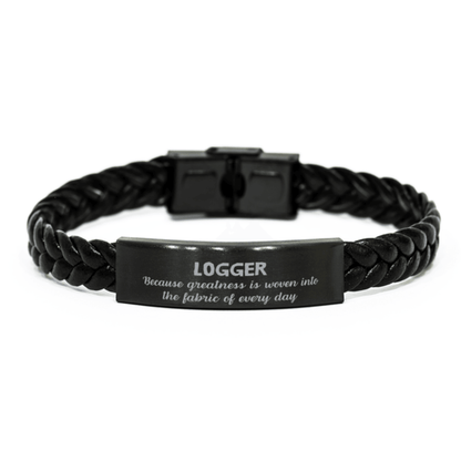 Sarcastic Logger Braided Leather Bracelet Gifts, Christmas Holiday Gifts for Logger Birthday, Logger: Because greatness is woven into the fabric of every day, Coworkers, Friends - Mallard Moon Gift Shop