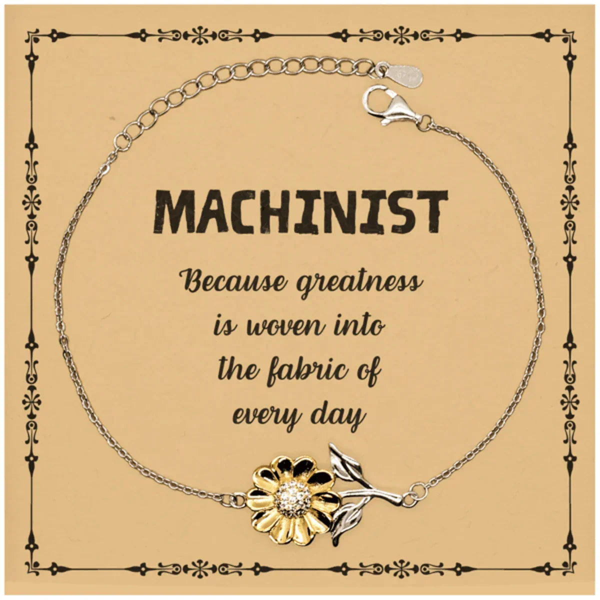 Sarcastic Machinist Sunflower Bracelet Gifts, Christmas Holiday Gifts for Machinist Birthday Message Card, Machinist: Because greatness is woven into the fabric