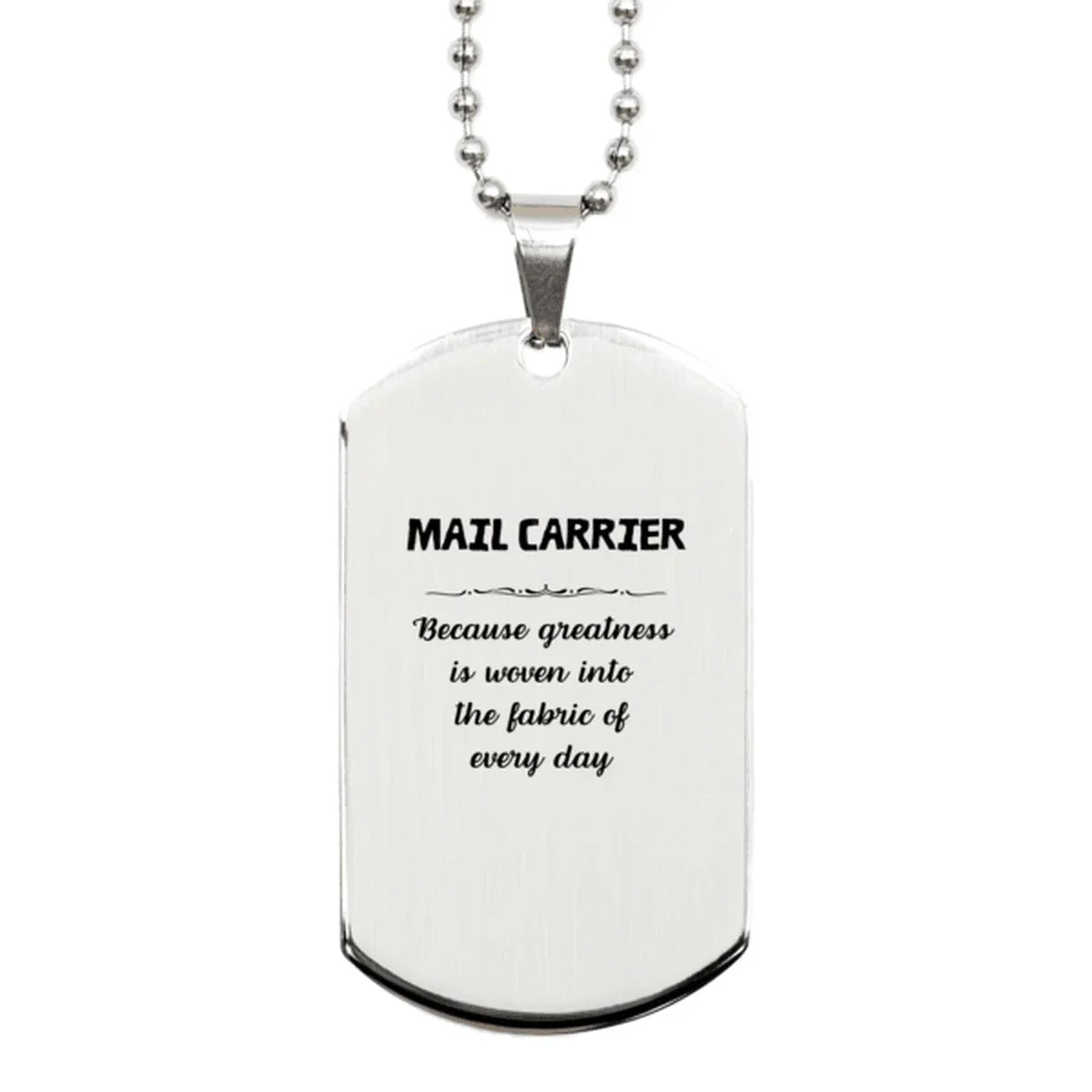 Sarcastic Mail Carrier Silver Dog Tag Gifts, Christmas Holiday Gifts for Mail Carrier Birthday, Mail Carrier: Because greatness is woven