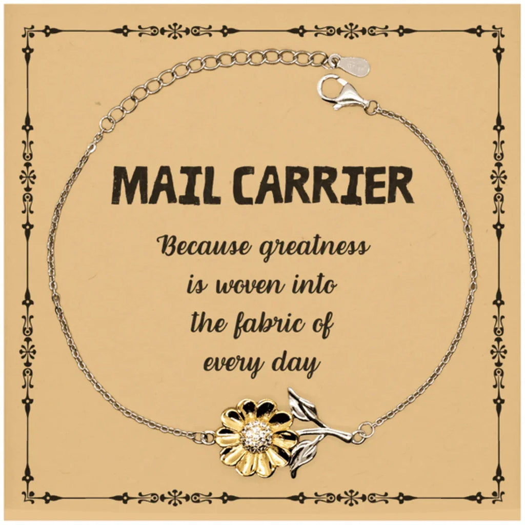 Sarcastic Mail Carrier Sunflower Bracelet Gifts, Christmas Holiday Gifts for Mail Carrier Birthday Message Card, Mail Carrier: Because greatness is woven into the fabric