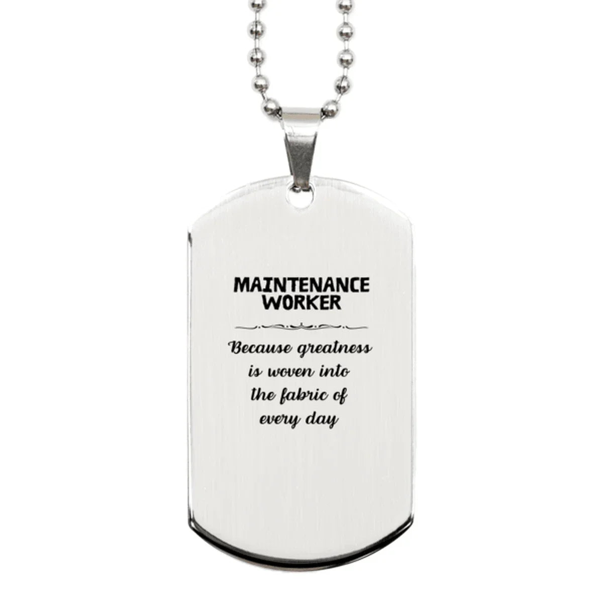 Sarcastic Maintenance Worker Silver Dog Tag Gifts, Christmas Holiday Gifts for Maintenance Worker Birthday, Maintenance Worker: Because greatness is woven