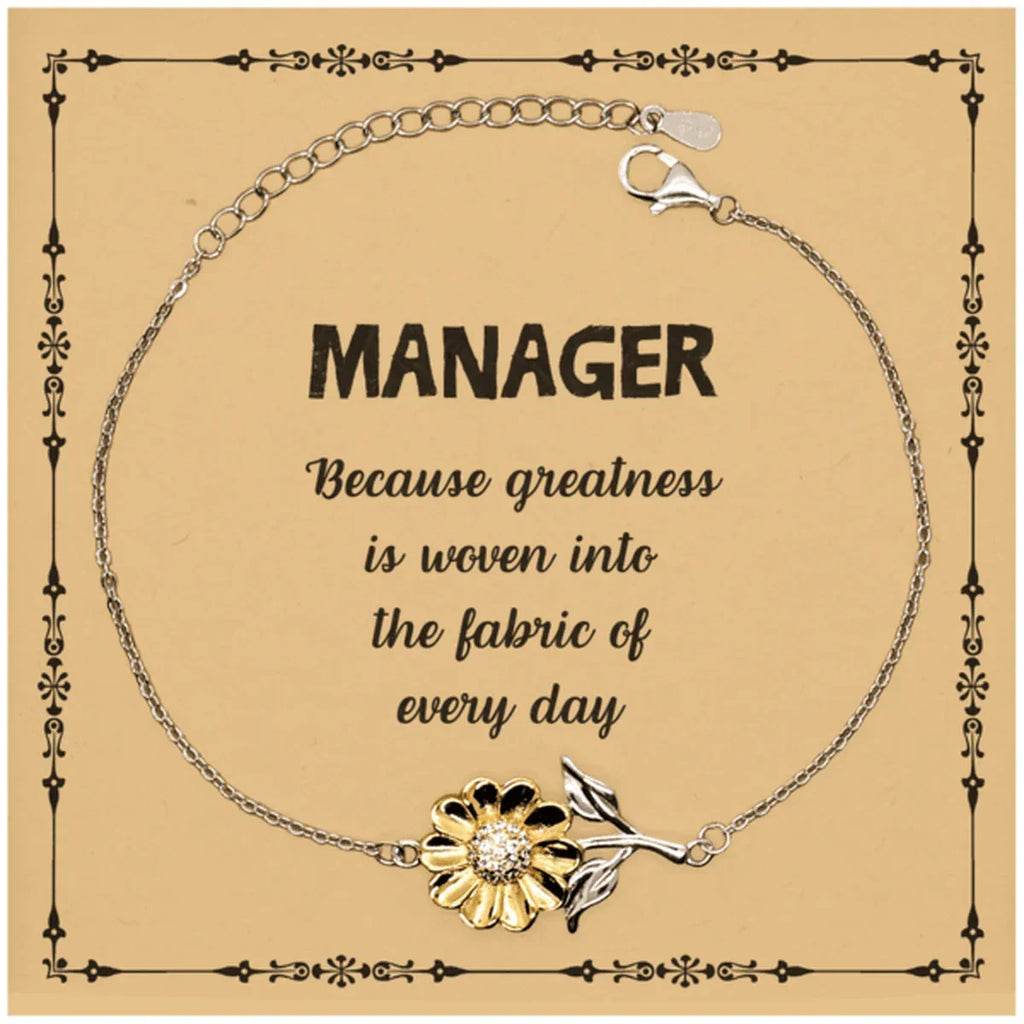 Sarcastic Manager Sunflower Bracelet Gifts, Christmas Holiday Gifts for Manager Birthday Message Card, Manager: Because greatness is woven into the fabric