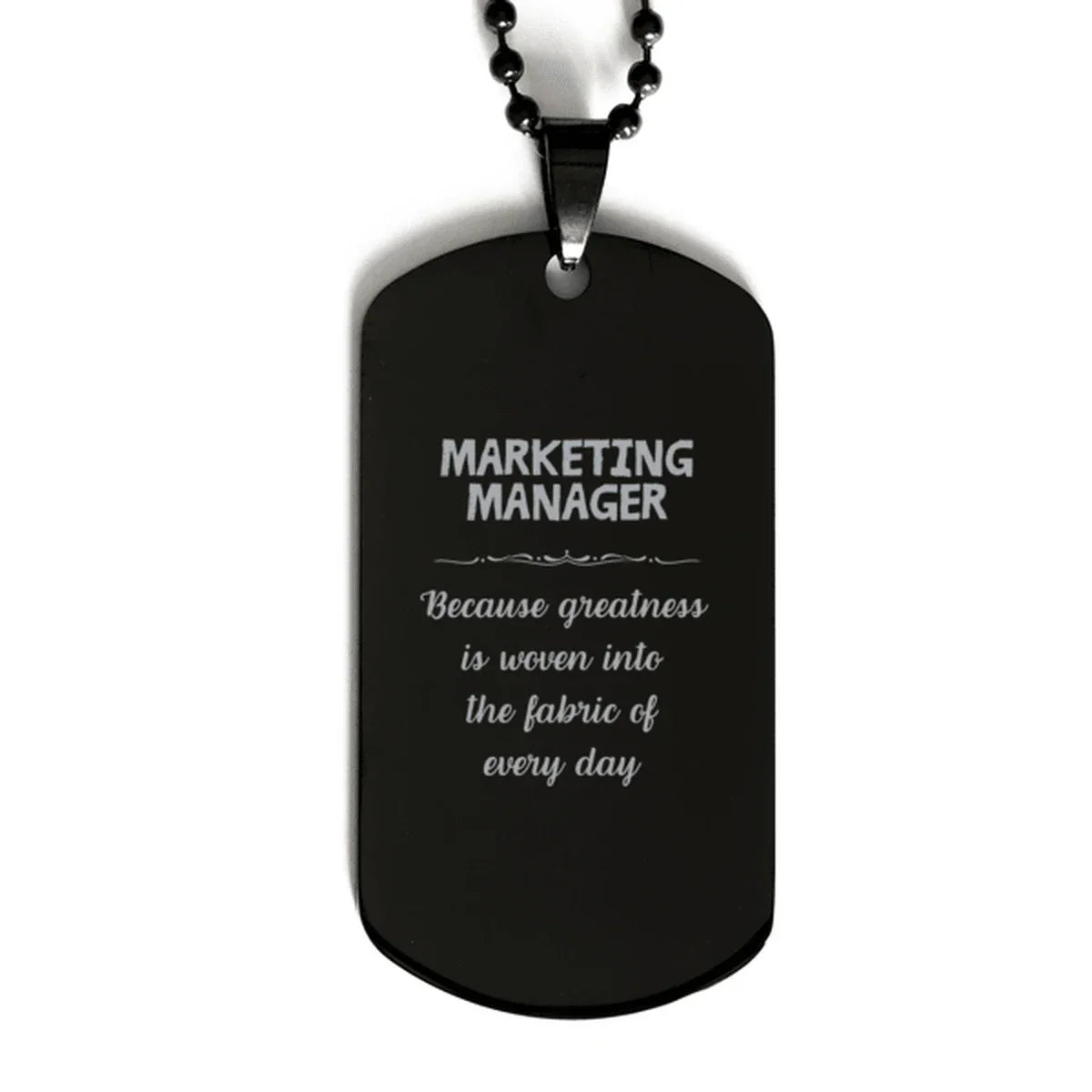Sarcastic Marketing Manager Black Dog Tag Gifts, Christmas Holiday Gifts for Marketing Manager Birthday, Marketing Manager: Because greatness is woven