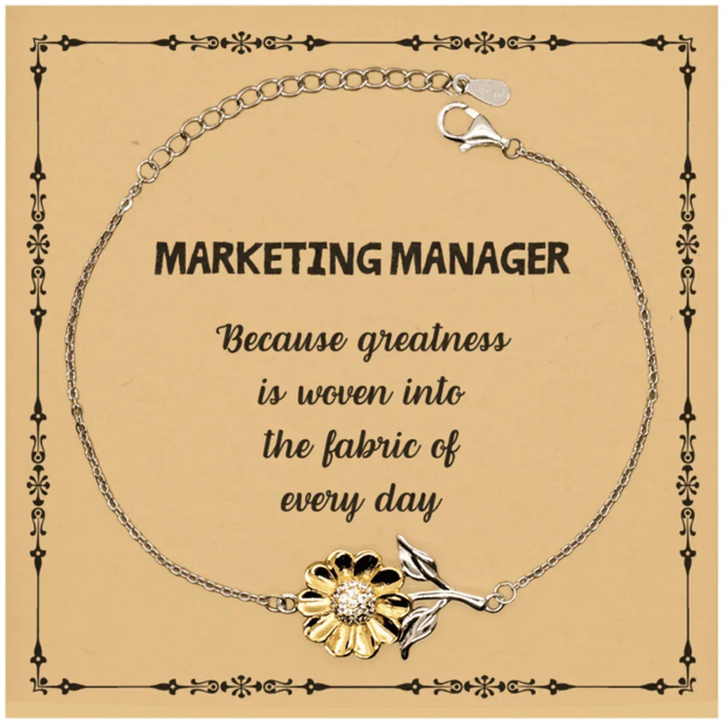 Sarcastic Marketing Manager Sunflower Bracelet Gifts, Christmas Holiday Gifts for Marketing Manager Birthday Message Card, Marketing Manager: Because greatness is woven into the fabric