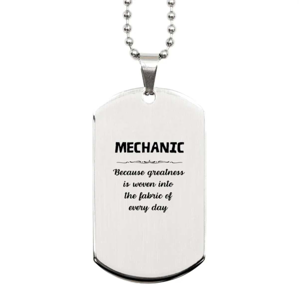 Sarcastic Mechanic Silver Dog Tag Gifts, Christmas Holiday Gifts for Mechanic Birthday, Mechanic: Because greatness is woven