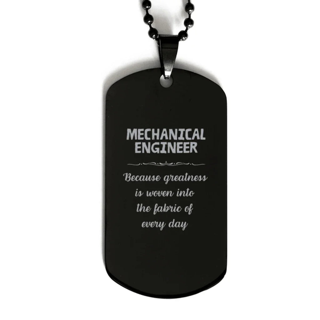 Sarcastic Mechanical Engineer Black Dog Tag Gifts, Christmas Holiday Gifts for Mechanical Engineer Birthday, Mechanical Engineer: Because greatness is woven