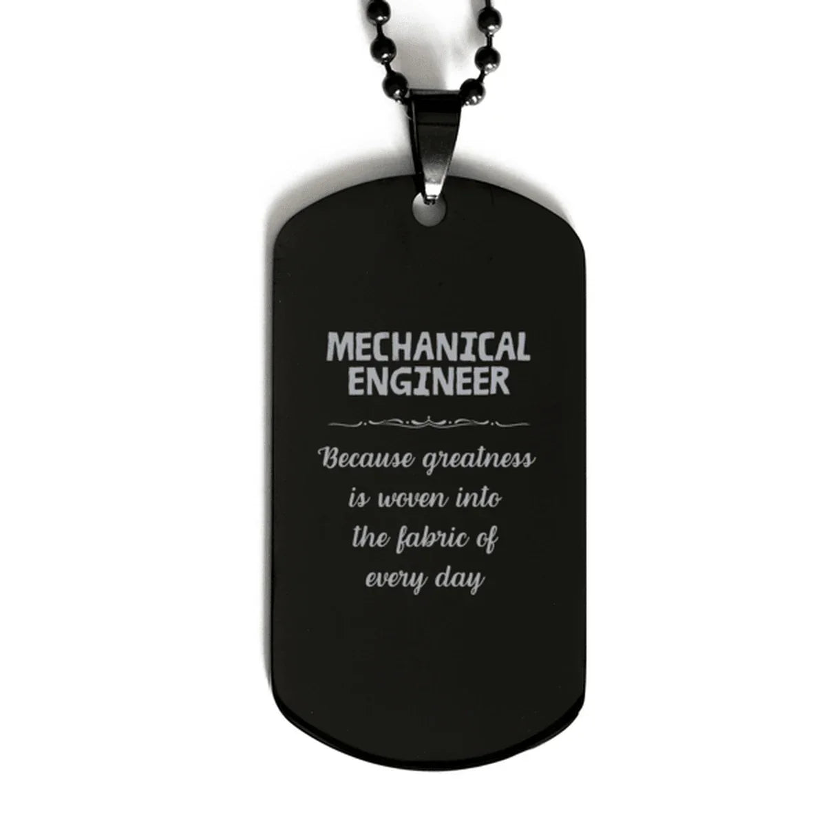 Sarcastic Mechanical Engineer Black Dog Tag Gifts, Christmas Holiday Gifts for Mechanical Engineer Birthday, Mechanical Engineer: Because greatness is woven