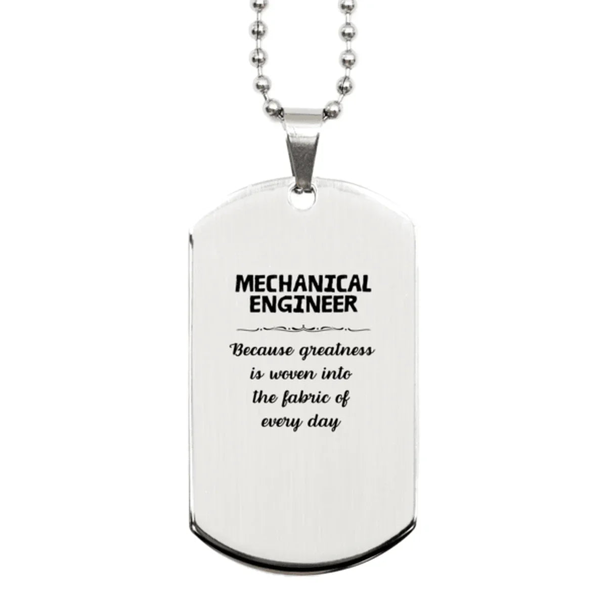 Sarcastic Mechanical Engineer Silver Dog Tag Gifts, Christmas Holiday Gifts for Mechanical Engineer Birthday, Mechanical Engineer: Because greatness is woven
