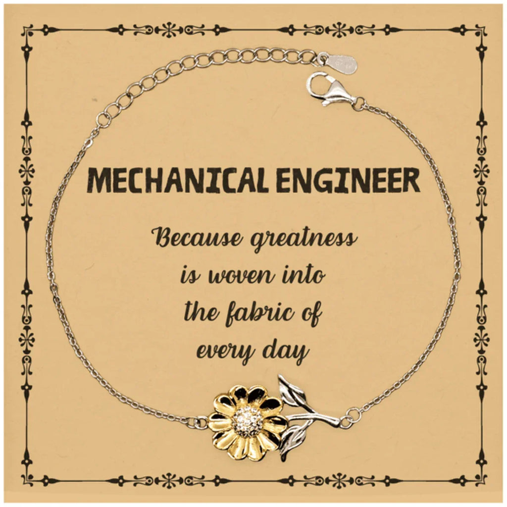 Sarcastic Mechanical Engineer Sunflower Bracelet Gifts, Christmas Holiday Gifts for Mechanical Engineer Birthday Message Card, Mechanical Engineer: Because greatness is woven into the fabric