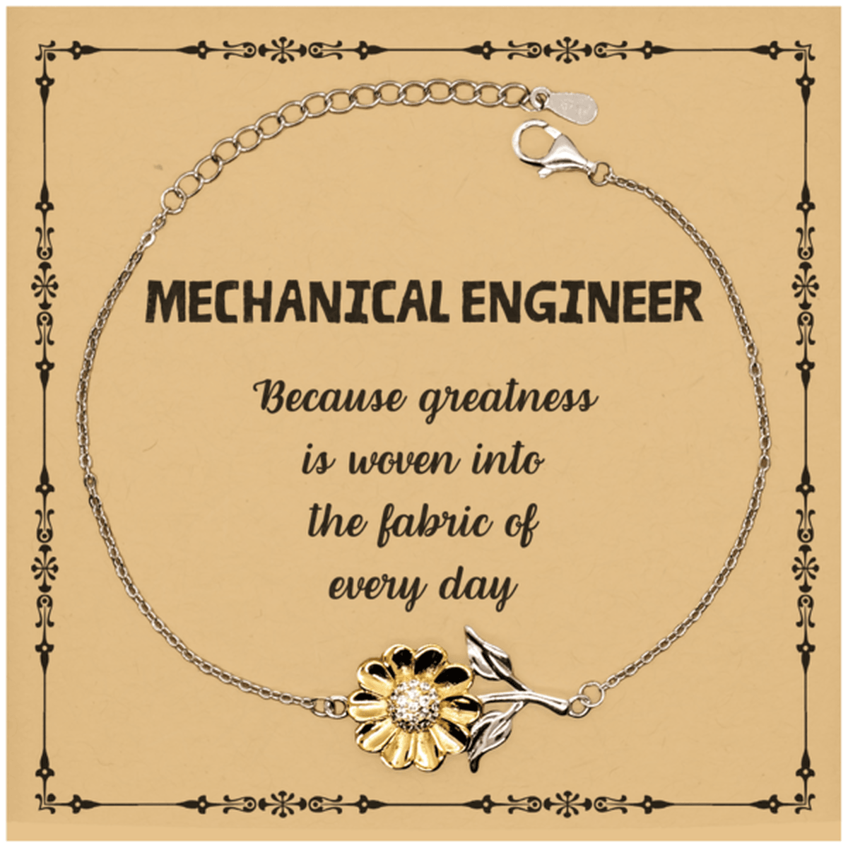 Sarcastic Mechanical Engineer Sunflower Bracelet Gifts, Christmas Holiday Gifts for Mechanical Engineer Birthday Message Card, Mechanical Engineer: Because greatness is woven into the fabric of every day, Coworkers, Friends - Mallard Moon Gift Shop
