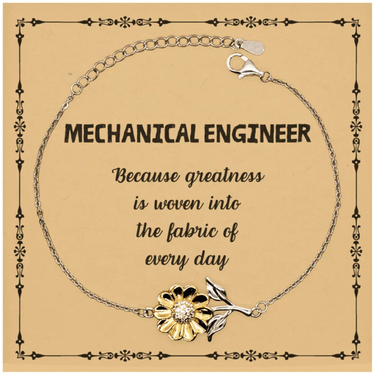 Sarcastic Mechanical Engineer Sunflower Bracelet Gifts, Christmas Holiday Gifts for Mechanical Engineer Birthday Message Card, Mechanical Engineer: Because greatness is woven into the fabric