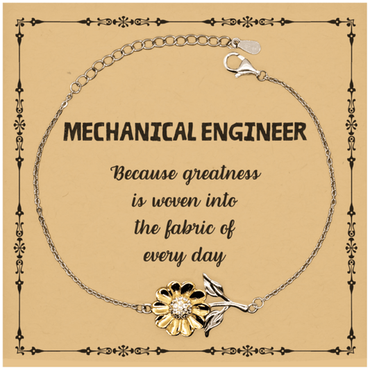 Sarcastic Mechanical Engineer Sunflower Bracelet Gifts, Christmas Holiday Gifts for Mechanical Engineer Birthday Message Card, Mechanical Engineer: Because greatness is woven into the fabric of every day, Coworkers, Friends - Mallard Moon Gift Shop