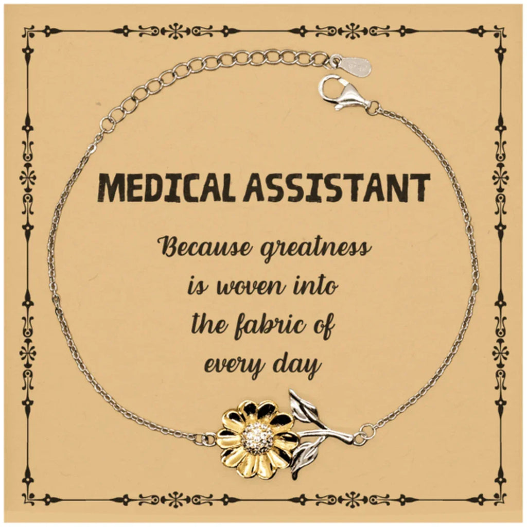Sarcastic Medical Assistant Sunflower Bracelet Gifts, Christmas Holiday Gifts for Medical Assistant Birthday Message Card, Medical Assistant: Because greatness is woven into the fabric