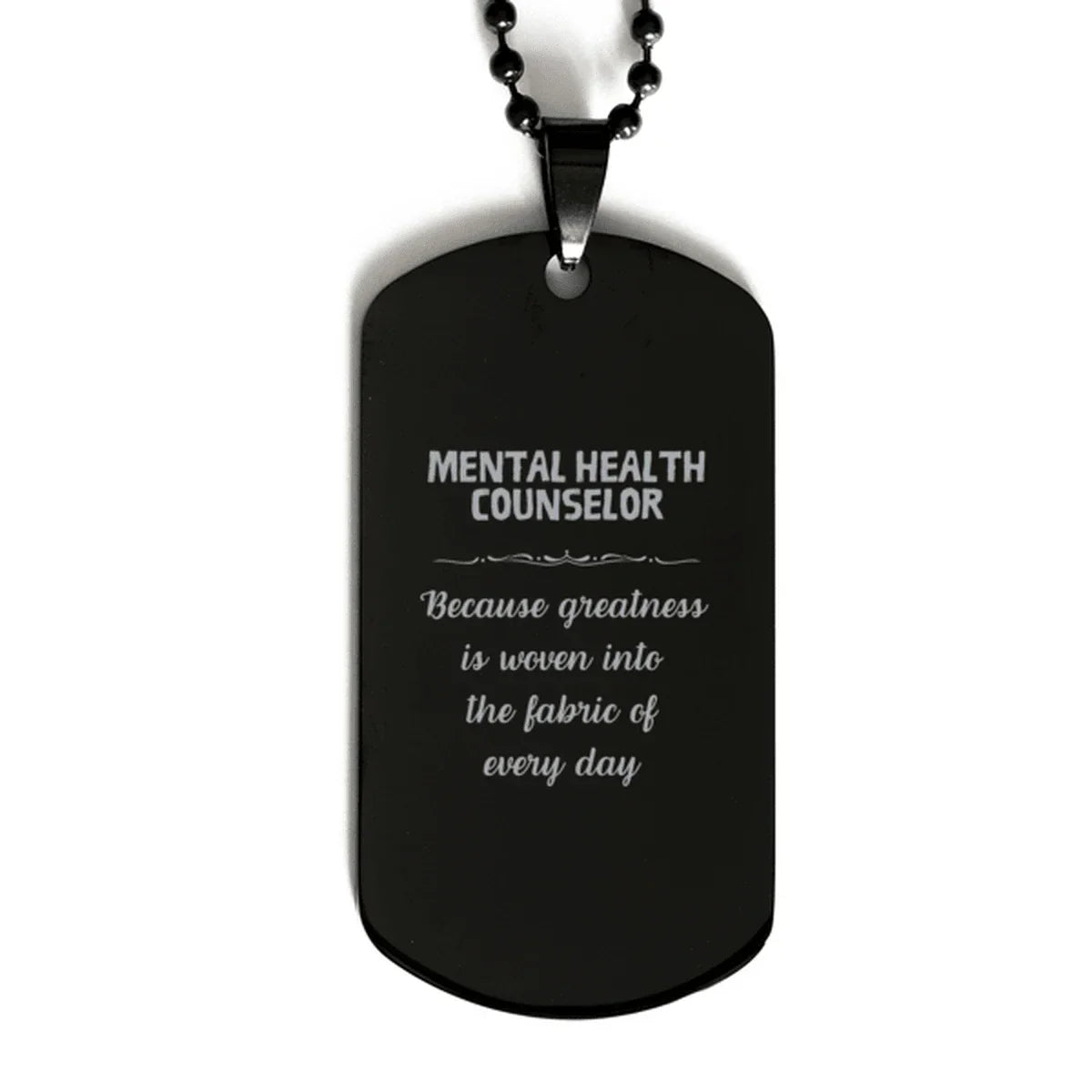 Sarcastic Mental Health Counselor Black Dog Tag Gifts, Christmas Holiday Gifts for Mental Health Counselor Birthday, Mental Health Counselor: Because greatness is woven