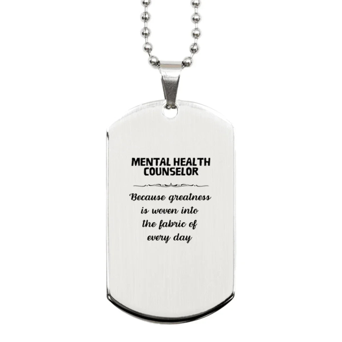 Sarcastic Mental Health Counselor Silver Dog Tag Gifts, Christmas Holiday Gifts for Mental Health Counselor Birthday, Mental Health Counselor: Because greatness is woven