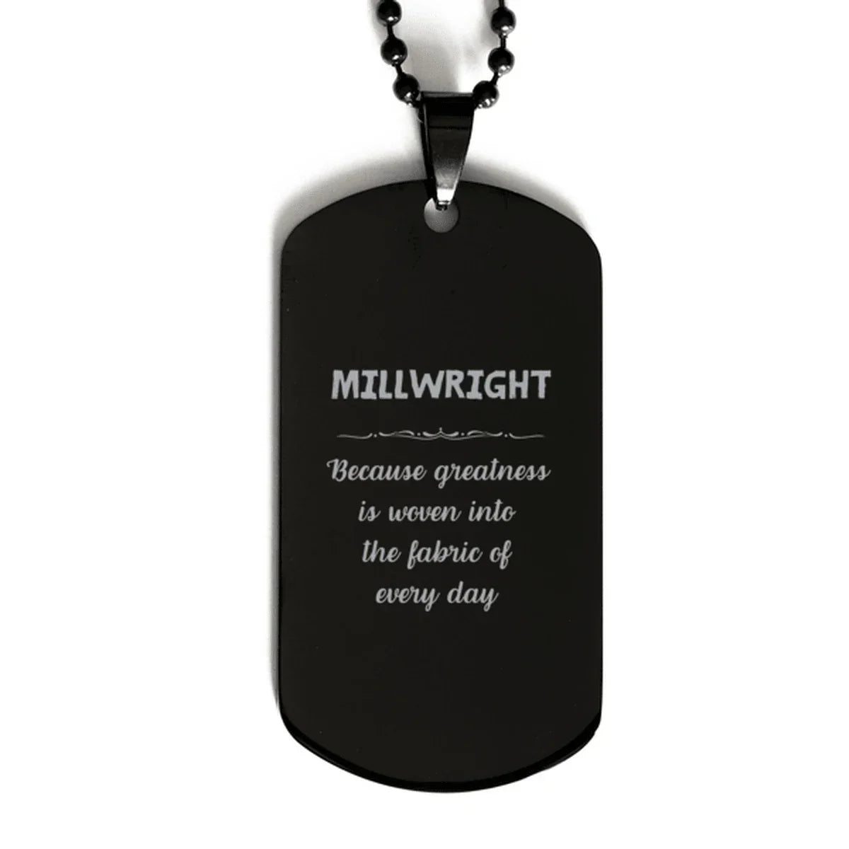 Sarcastic Millwright Black Dog Tag Gifts, Christmas Holiday Gifts for Millwright Birthday, Millwright: Because greatness is woven