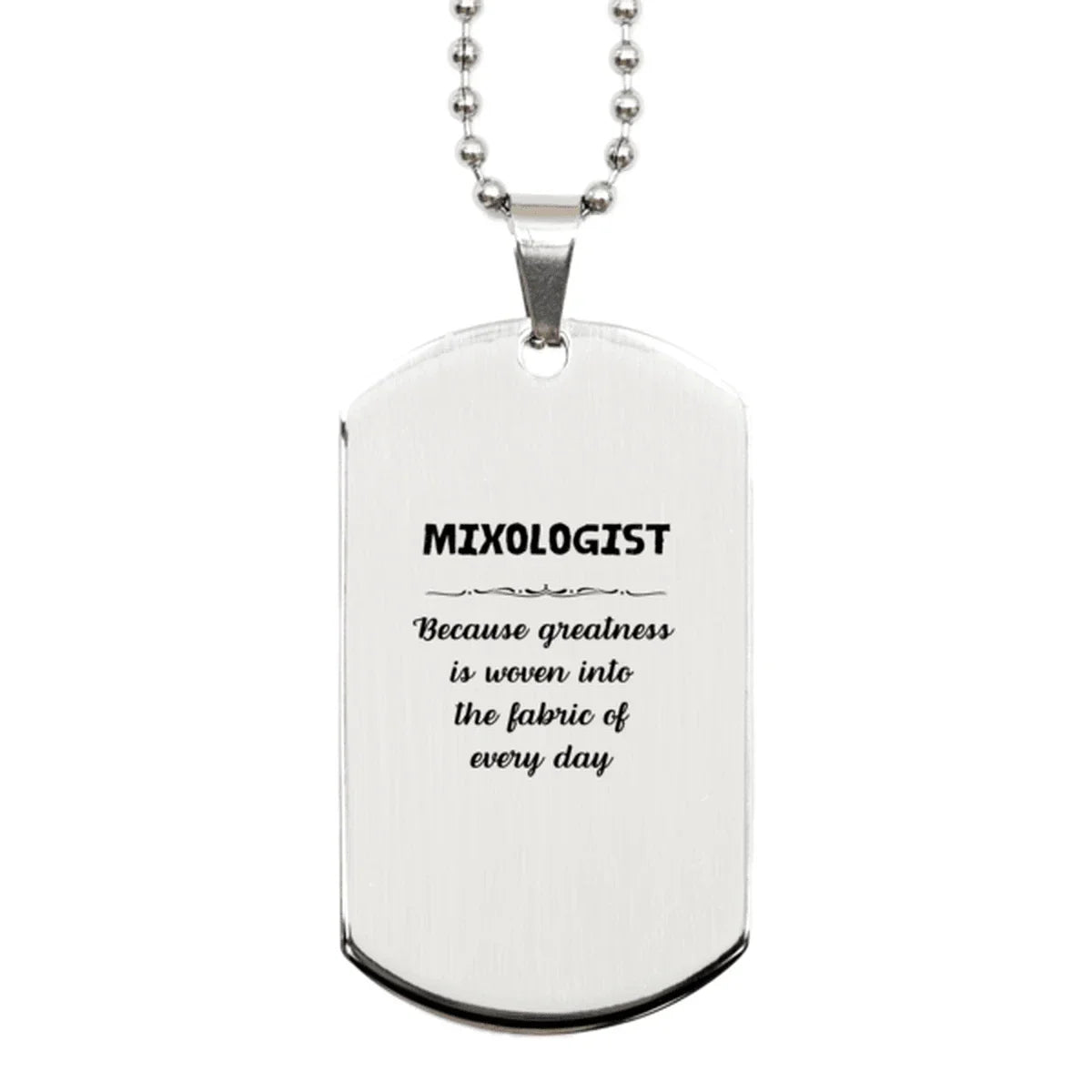 Sarcastic Mixologist Silver Dog Tag Gifts, Christmas Holiday Gifts for Mixologist Birthday, Mixologist: Because greatness is woven