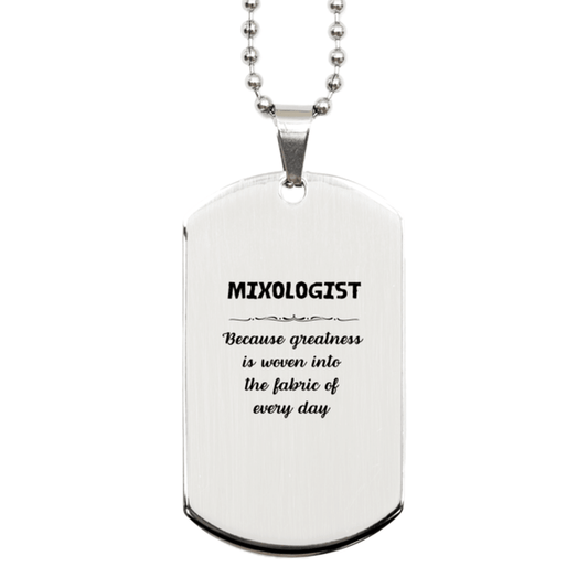 Sarcastic Mixologist Silver Dog Tag Gifts, Christmas Holiday Gifts for Mixologist Birthday, Mixologist: Because greatness is woven into the fabric of every day, Coworkers, Friends - Mallard Moon Gift Shop
