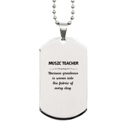 Sarcastic Music Teacher Silver Dog Tag Gifts, Christmas Holiday Gifts for Music Teacher Birthday, Music Teacher: Because greatness is woven into the fabric of every day, Coworkers, Friends - Mallard Moon Gift Shop