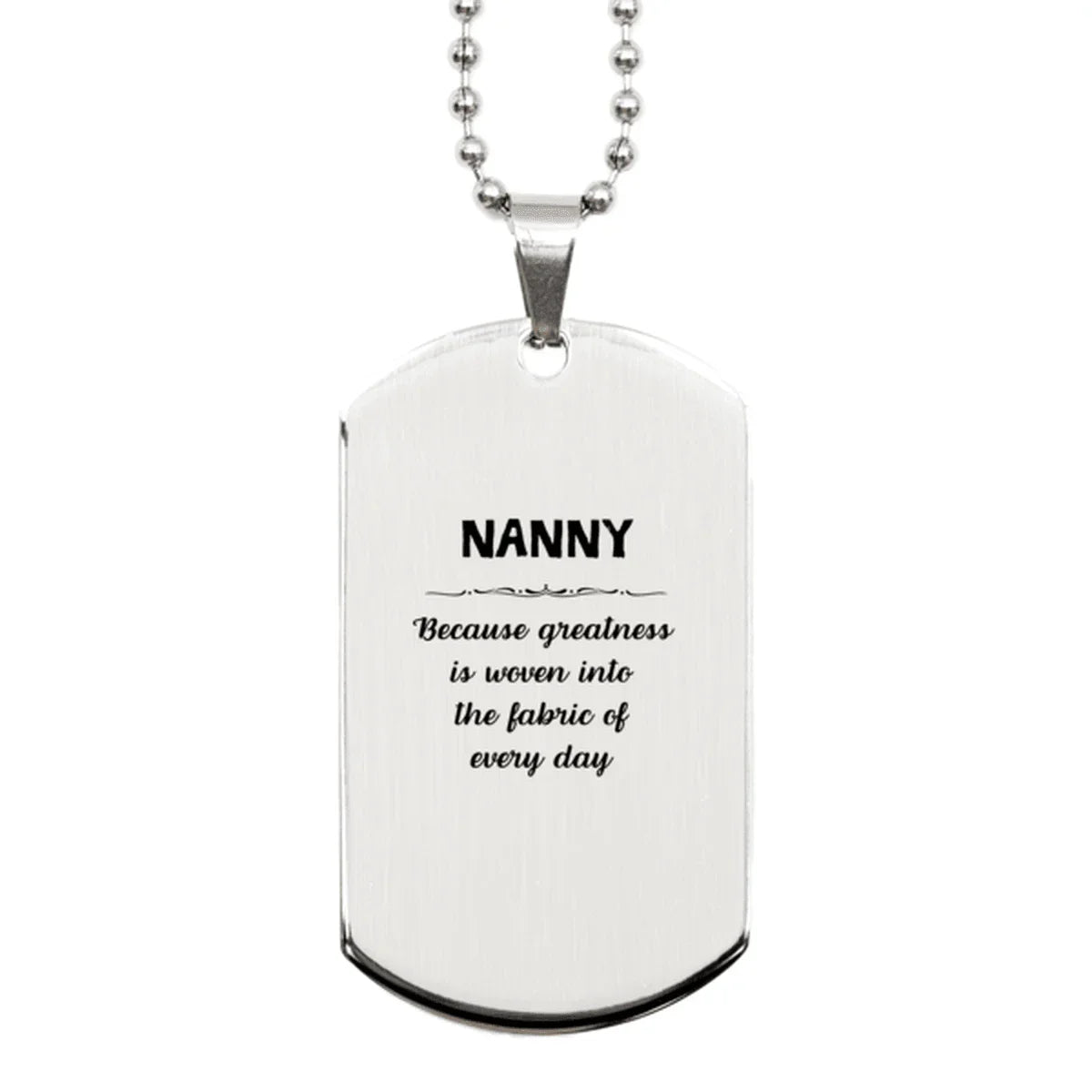 Sarcastic Nanny Silver Dog Tag Gifts, Christmas Holiday Gifts for Nanny Birthday, Nanny: Because greatness is woven