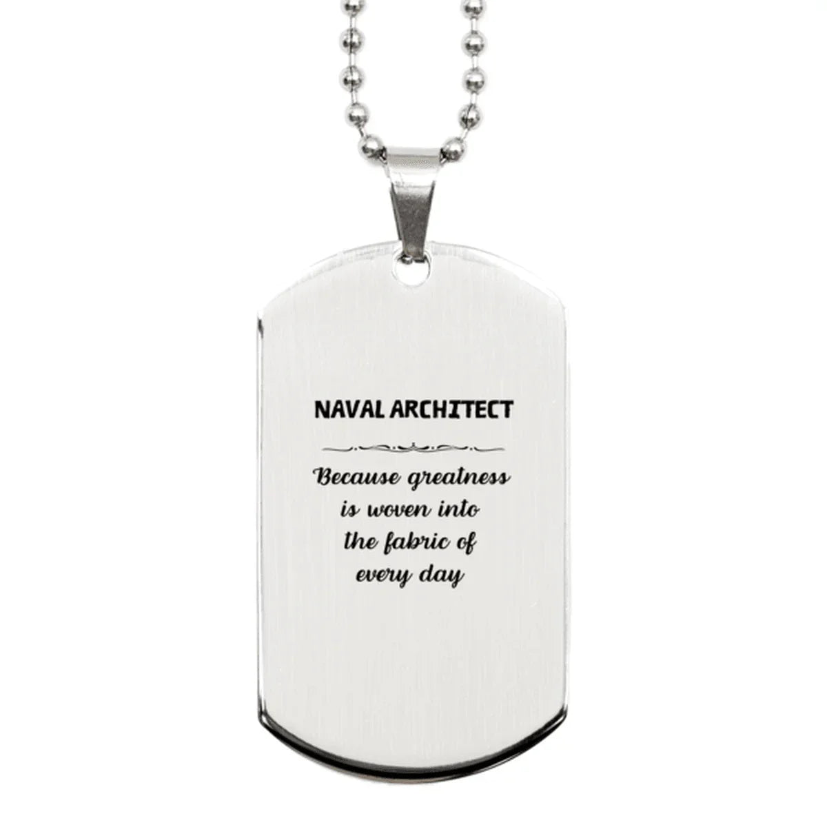 Sarcastic Naval Architect Silver Dog Tag Gifts, Christmas Holiday Gifts for Naval Architect Birthday, Naval Architect: Because greatness is woven
