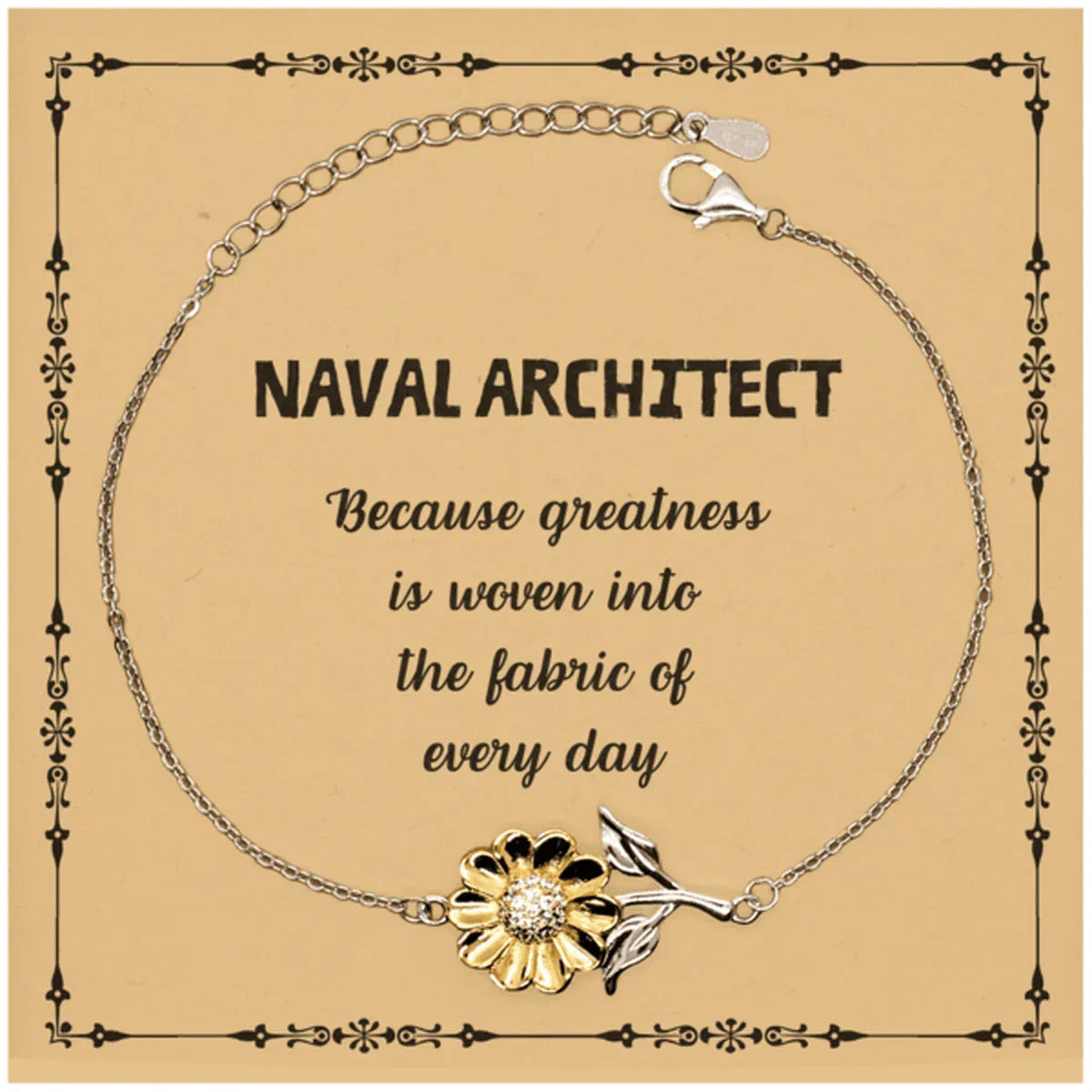 Sarcastic Naval Architect Sunflower Bracelet Gifts, Christmas Holiday Gifts for Naval Architect Birthday Message Card, Naval Architect: Because greatness is woven into the fabric