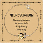 Sarcastic Neurosurgeon Sunflower Bracelet Gifts, Christmas Holiday Gifts for Neurosurgeon Birthday Message Card, Neurosurgeon: Because greatness is woven into the fabric