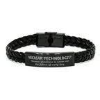 Sarcastic Nuclear Technologist Braided Leather Bracelet Gifts, Christmas Holiday Gifts for Nuclear Technologist Birthday, Nuclear Technologist: Because greatness is woven