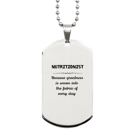 Sarcastic Nutritionist Silver Dog Tag Gifts, Christmas Holiday Gifts for Nutritionist Birthday, Nutritionist: Because greatness is woven into the fabric of every day, Coworkers, Friends - Mallard Moon Gift Shop