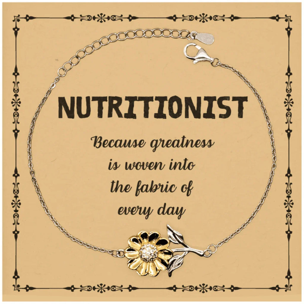 Sarcastic Nutritionist Sunflower Bracelet Gifts, Christmas Holiday Gifts for Nutritionist Birthday Message Card, Nutritionist: Because greatness is woven into the fabric