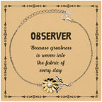 Sarcastic Observer Sunflower Bracelet Gifts, Christmas Holiday Gifts for Observer Birthday Message Card, Observer: Because greatness is woven into the fabric