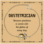 Sarcastic Obstetrician Sunflower Bracelet Gifts, Christmas Holiday Gifts for Obstetrician Birthday Message Card, Obstetrician: Because greatness is woven into the fabric