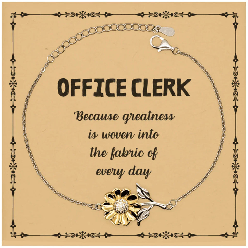 Sarcastic Office Clerk Sunflower Bracelet Gifts, Christmas Holiday Gifts for Office Clerk Birthday Message Card, Office Clerk: Because greatness is woven into the fabric