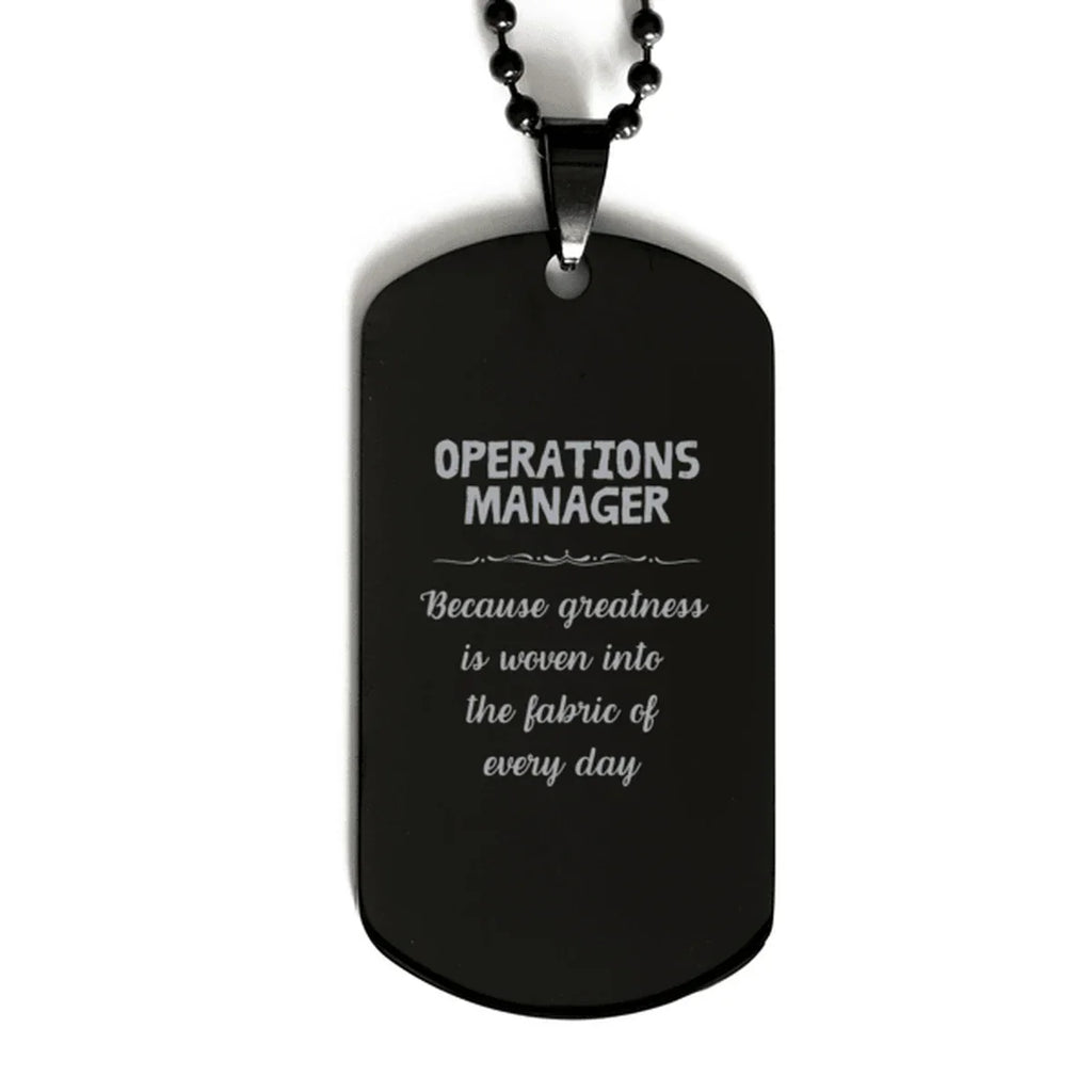 Sarcastic Operations Manager Black Dog Tag Gifts, Christmas Holiday Gifts for Operations Manager Birthday, Operations Manager: Because greatness is woven
